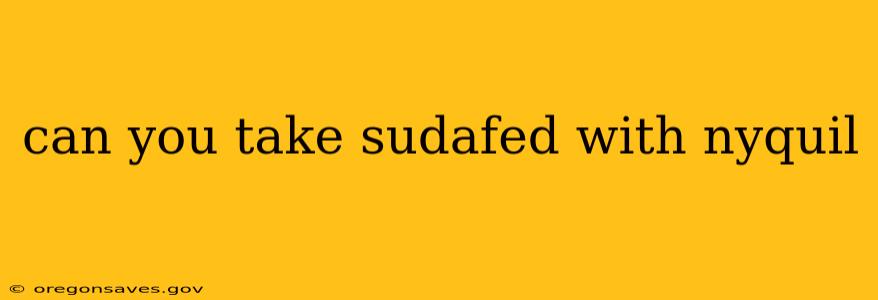 can you take sudafed with nyquil