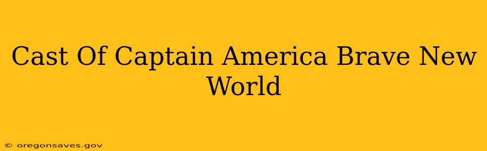 Cast Of Captain America Brave New World