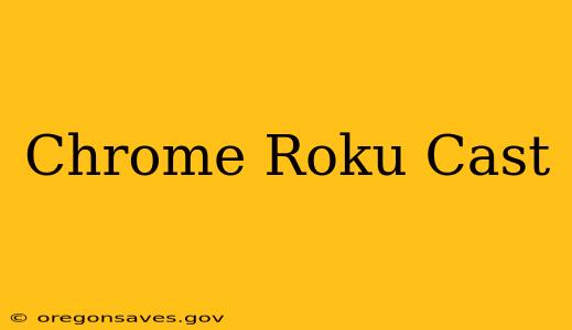Chrome Roku Cast