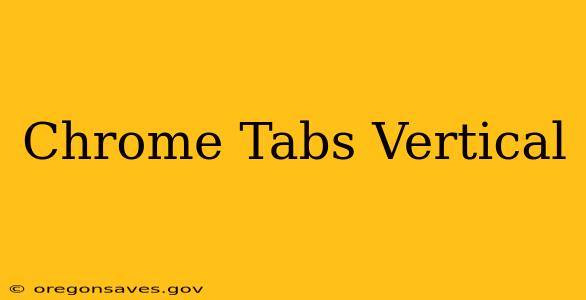 Chrome Tabs Vertical