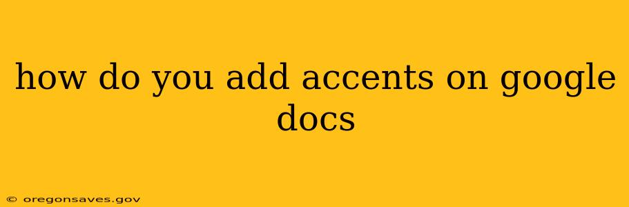 how do you add accents on google docs