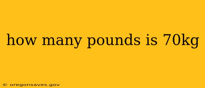 how many pounds is 70kg