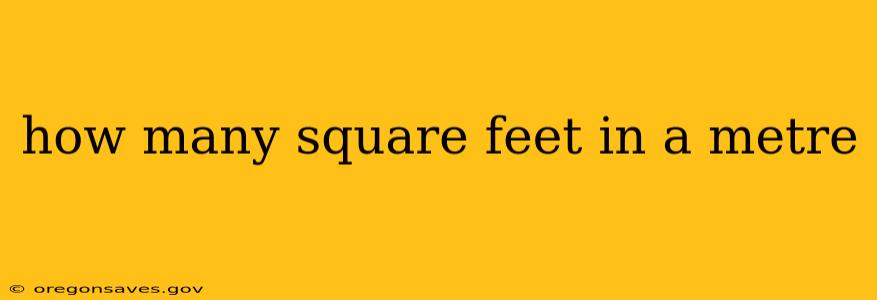how many square feet in a metre