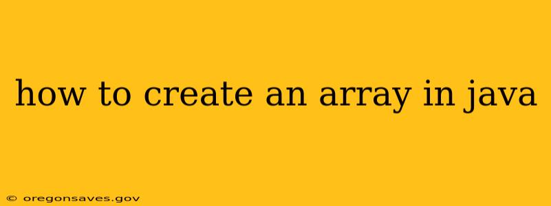 how to create an array in java