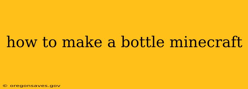 how to make a bottle minecraft