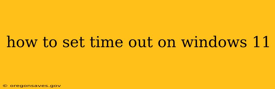 how to set time out on windows 11