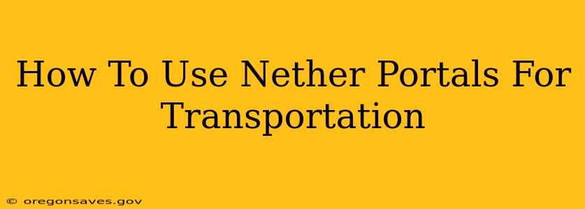 How To Use Nether Portals For Transportation