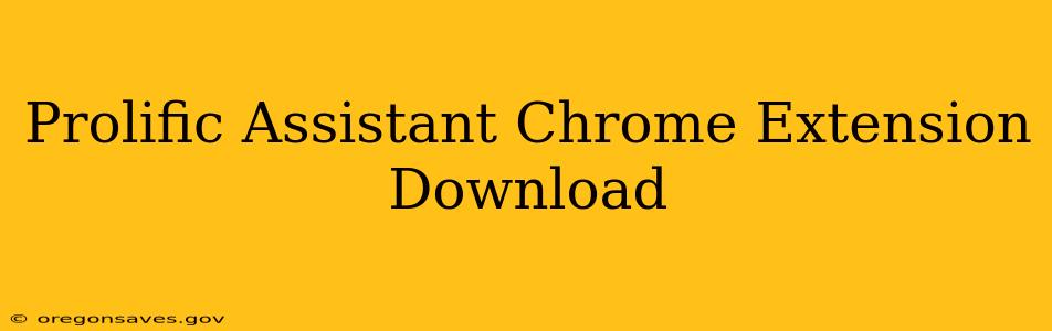 Prolific Assistant Chrome Extension Download