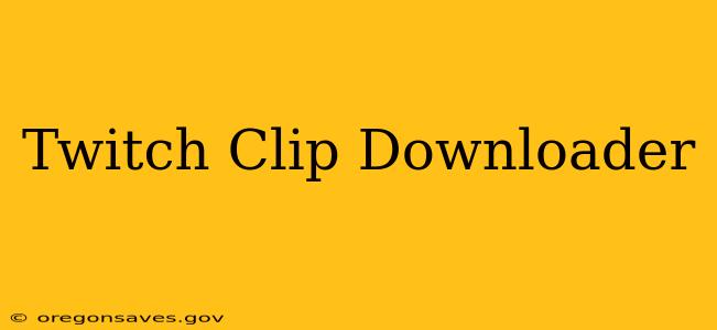 Twitch Clip Downloader