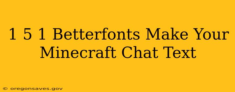1 5 1 Betterfonts Make Your Minecraft Chat Text
