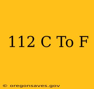 112 C To F