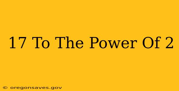 17 To The Power Of 2