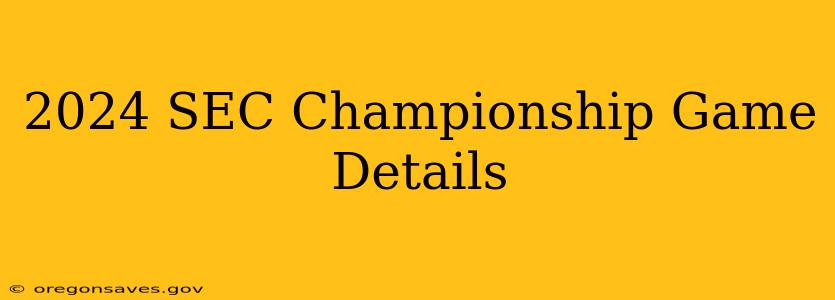 2024 SEC Championship Game Details