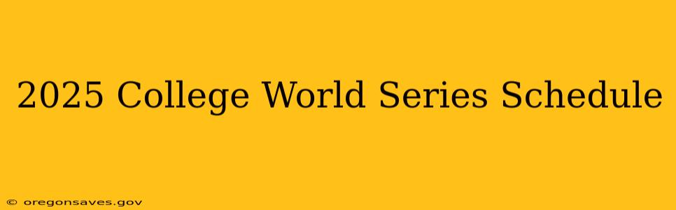 2025 College World Series Schedule