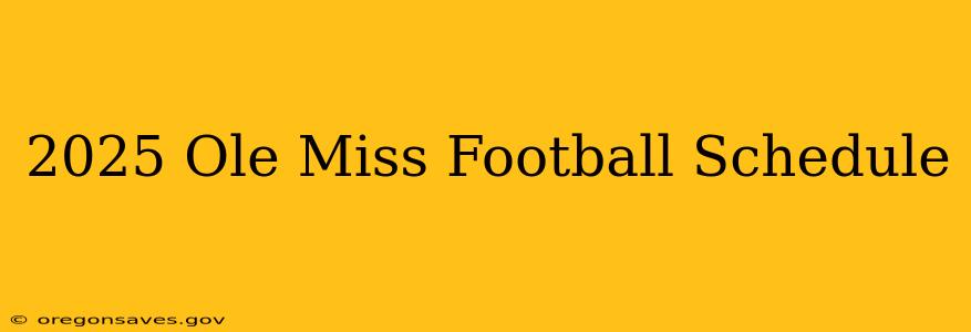 2025 Ole Miss Football Schedule
