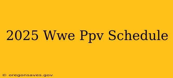 2025 Wwe Ppv Schedule