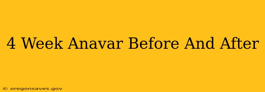4 Week Anavar Before And After