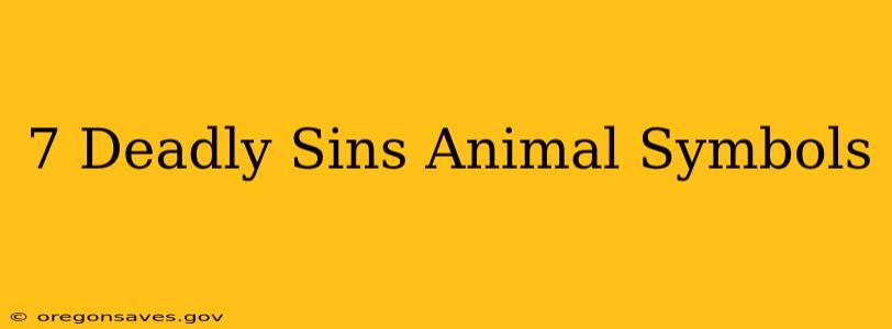 7 Deadly Sins Animal Symbols
