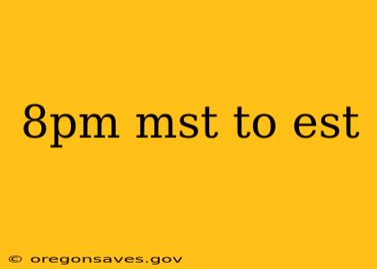 8pm mst to est