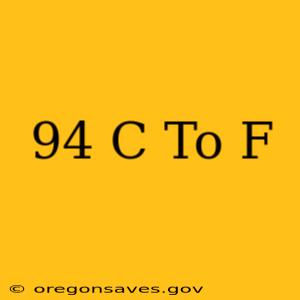 94 C To F