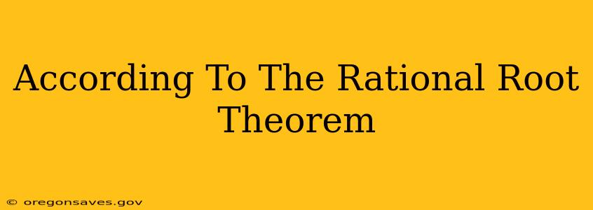 According To The Rational Root Theorem