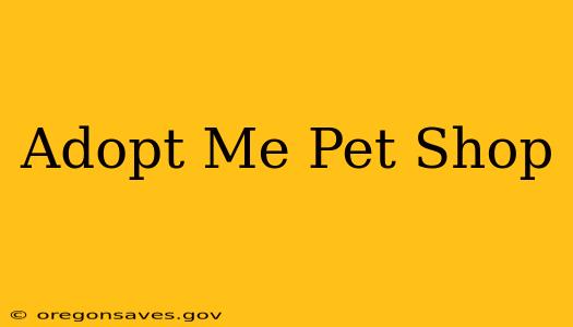 Adopt Me Pet Shop