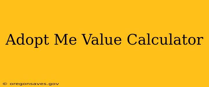 Adopt Me Value Calculator