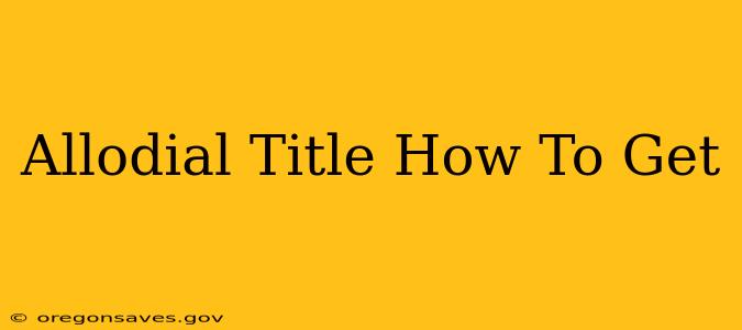 Allodial Title How To Get