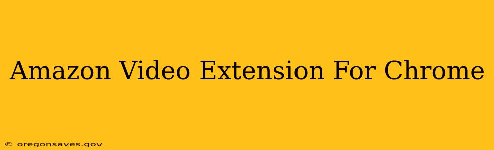 Amazon Video Extension For Chrome