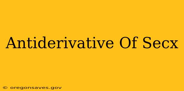 Antiderivative Of Secx