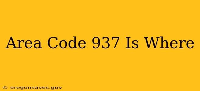 Area Code 937 Is Where