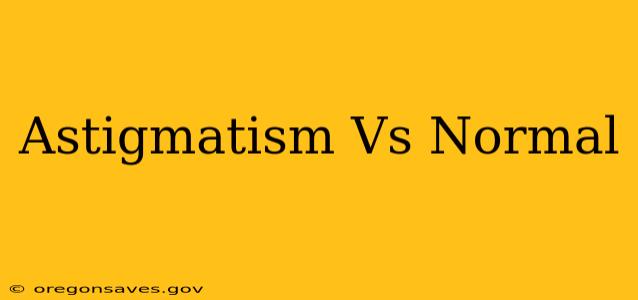 Astigmatism Vs Normal