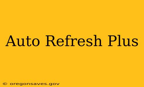Auto Refresh Plus