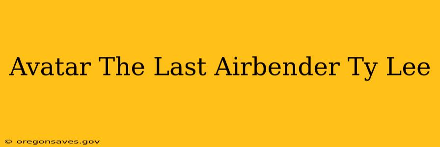 Avatar The Last Airbender Ty Lee