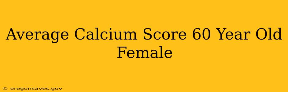 Average Calcium Score 60 Year Old Female