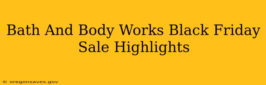 Bath And Body Works Black Friday Sale Highlights