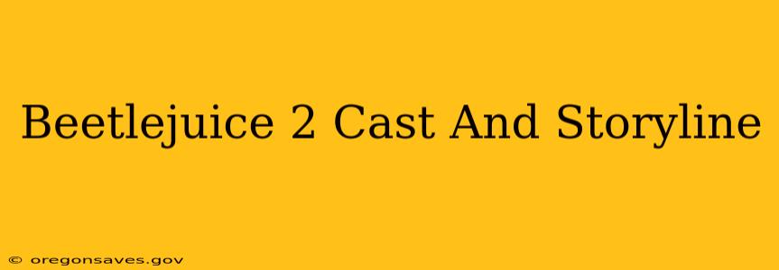 Beetlejuice 2 Cast And Storyline