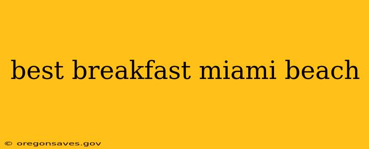 best breakfast miami beach