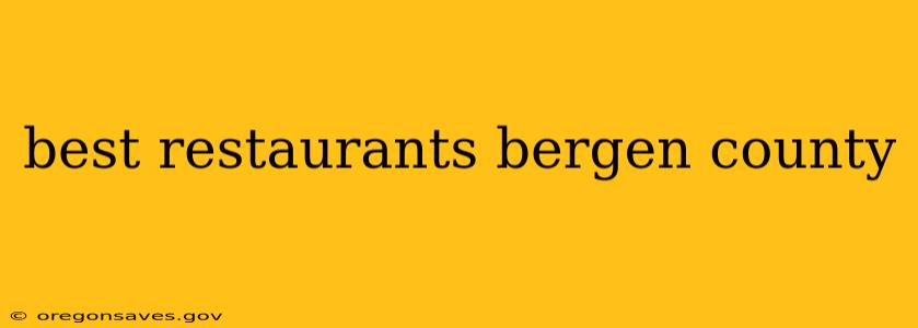best restaurants bergen county