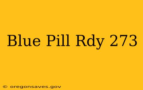 Blue Pill Rdy 273