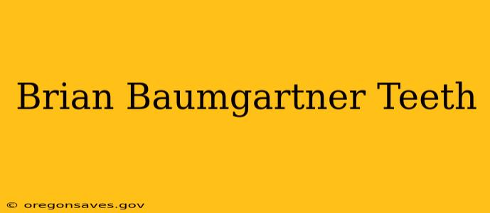 Brian Baumgartner Teeth
