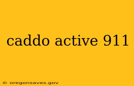 caddo active 911