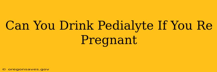 Can You Drink Pedialyte If You Re Pregnant