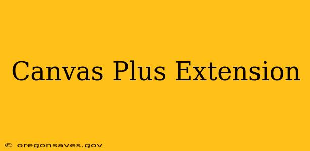 Canvas Plus Extension