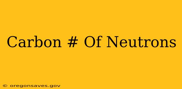Carbon # Of Neutrons