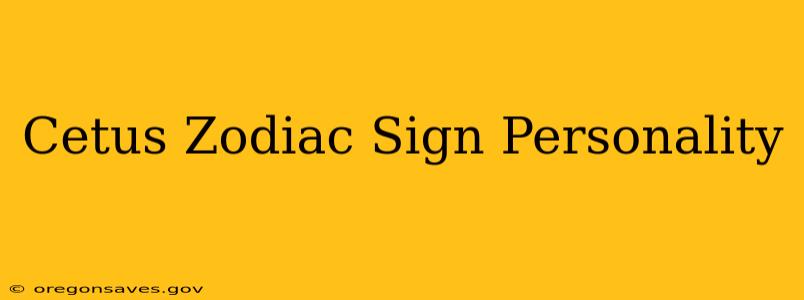 Cetus Zodiac Sign Personality
