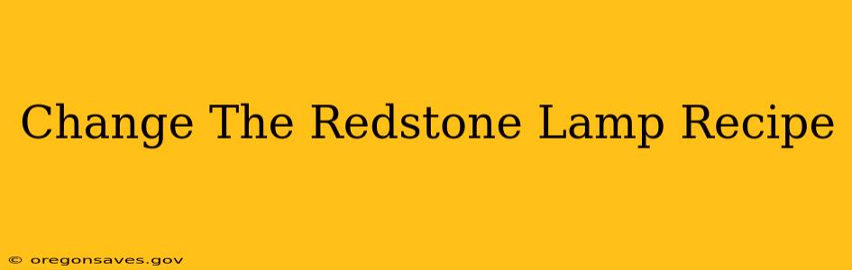 Change The Redstone Lamp Recipe
