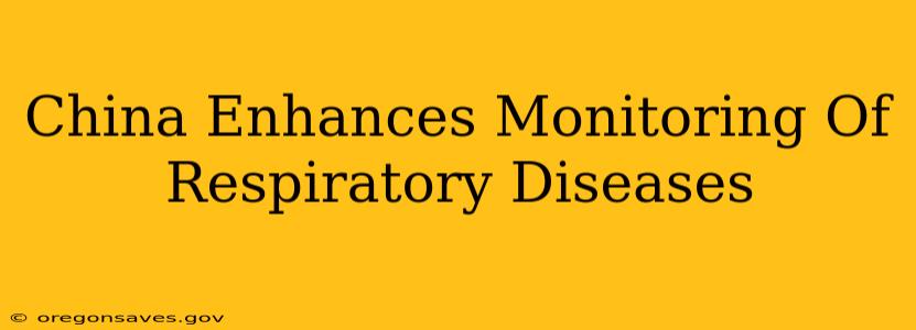 China Enhances Monitoring Of Respiratory Diseases