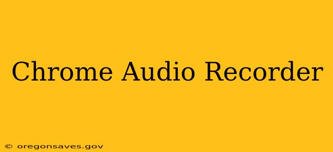 Chrome Audio Recorder