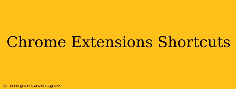 Chrome Extensions Shortcuts